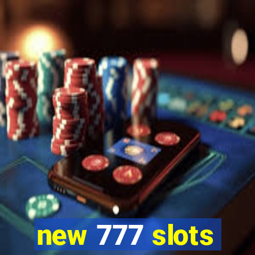 new 777 slots