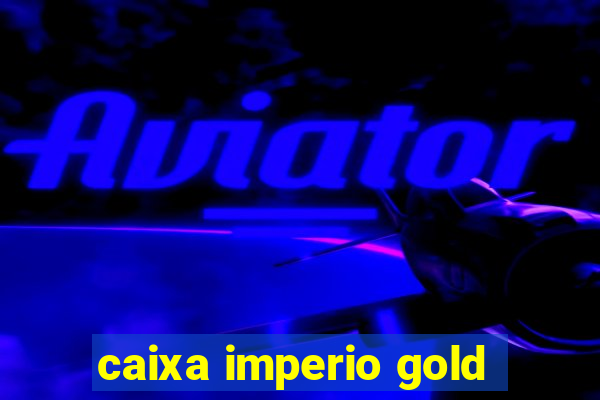 caixa imperio gold