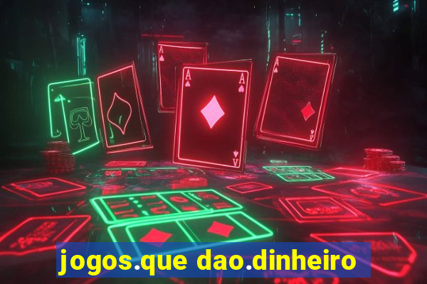 jogos.que dao.dinheiro