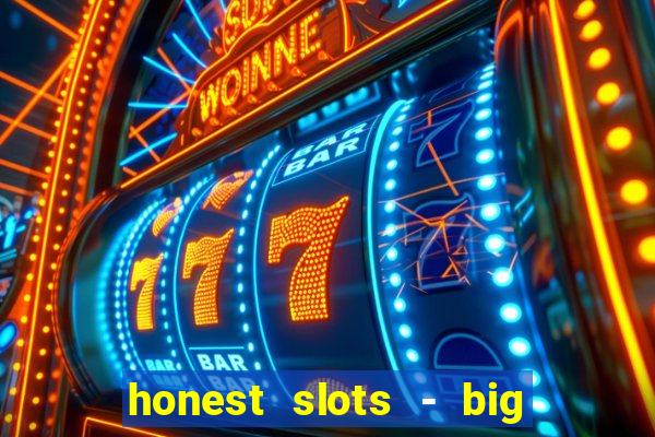 honest slots - big win 777