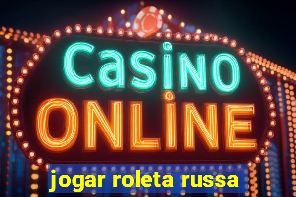 jogar roleta russa