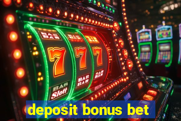 deposit bonus bet