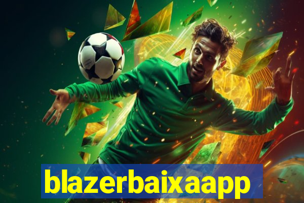 blazerbaixaapp