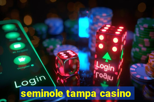 seminole tampa casino