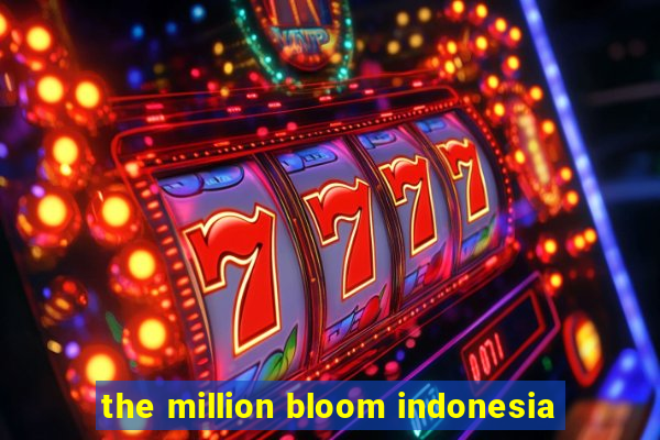 the million bloom indonesia