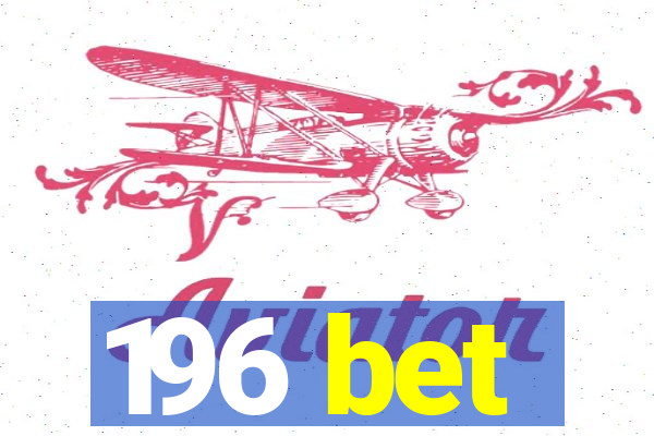 196 bet