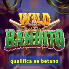 qualifica se betano