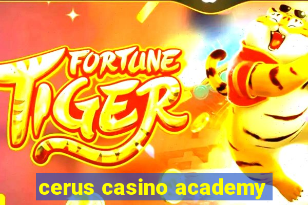 cerus casino academy