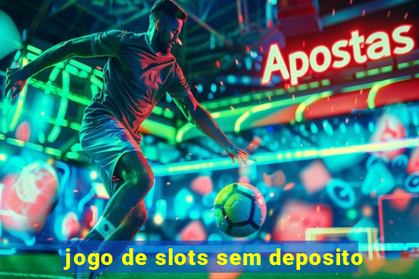 jogo de slots sem deposito