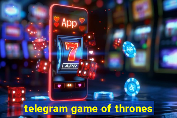 telegram game of thrones