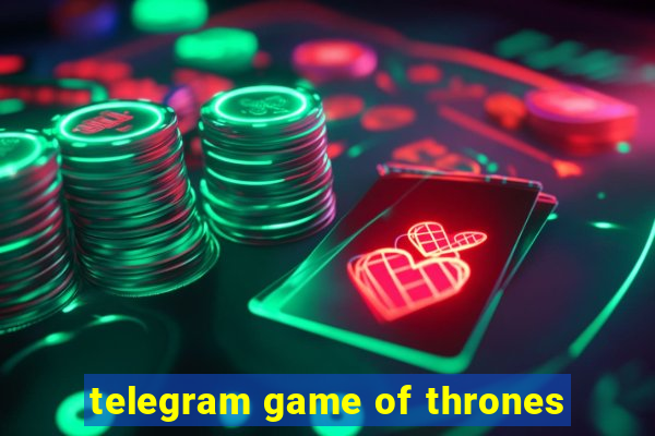 telegram game of thrones