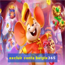 excluir conta betpix365