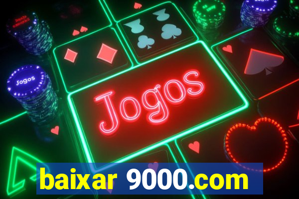 baixar 9000.com