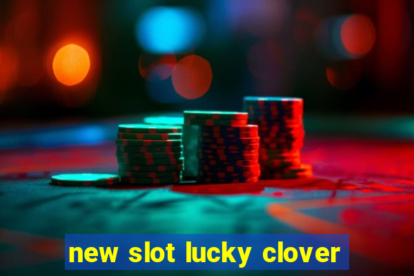 new slot lucky clover