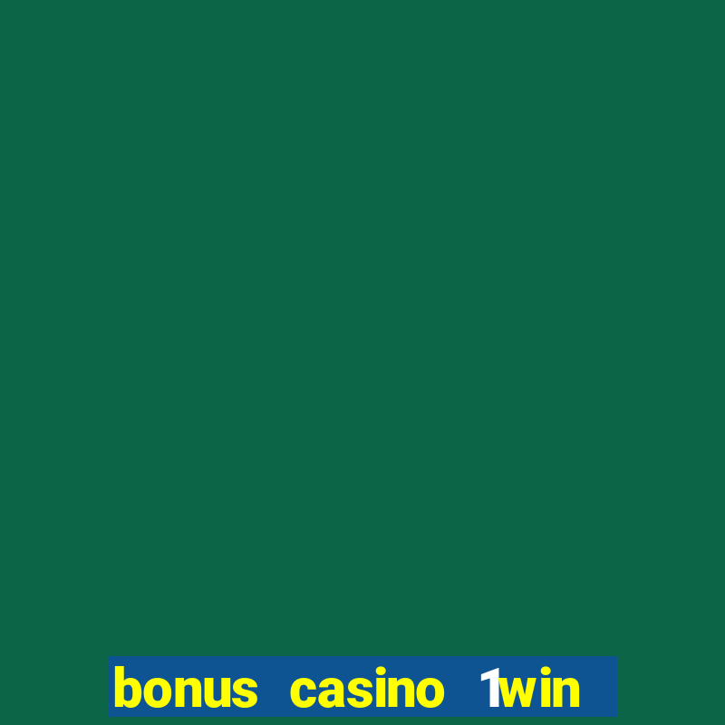 bonus casino 1win como usar