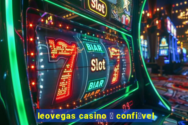 leovegas casino 茅 confi谩vel