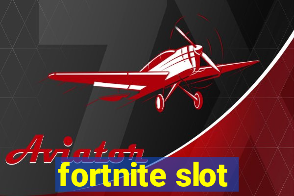 fortnite slot