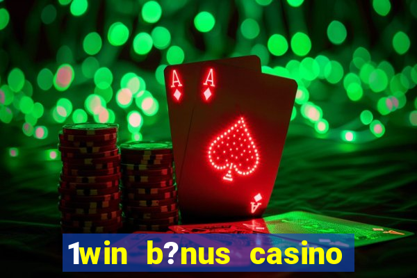 1win b?nus casino como funciona