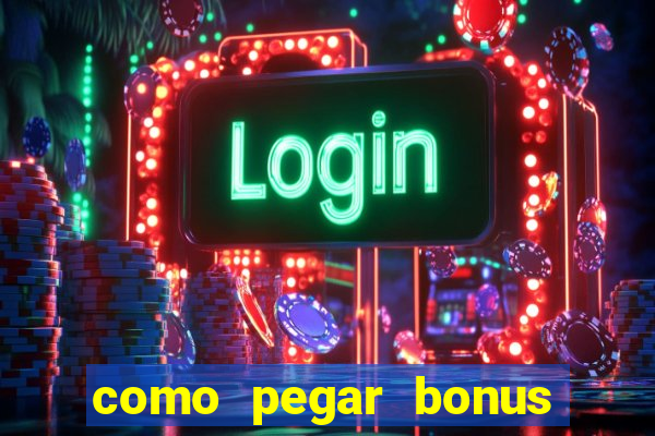 como pegar bonus no estrela bet