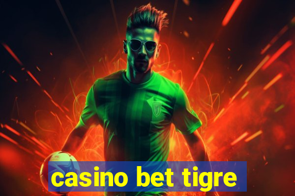 casino bet tigre