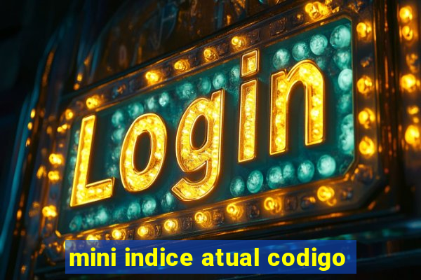 mini indice atual codigo