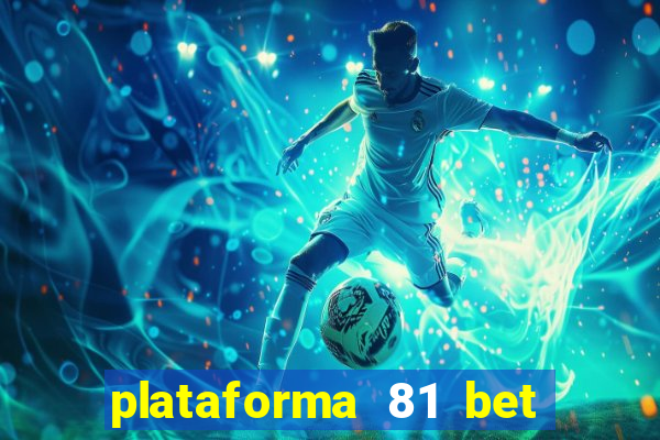 plataforma 81 bet 茅 confi谩vel