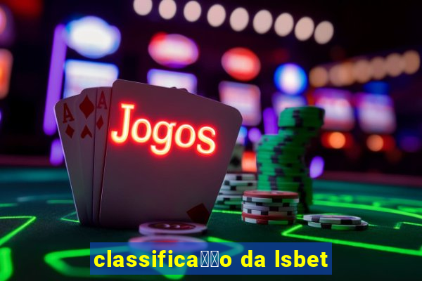 classifica莽茫o da lsbet