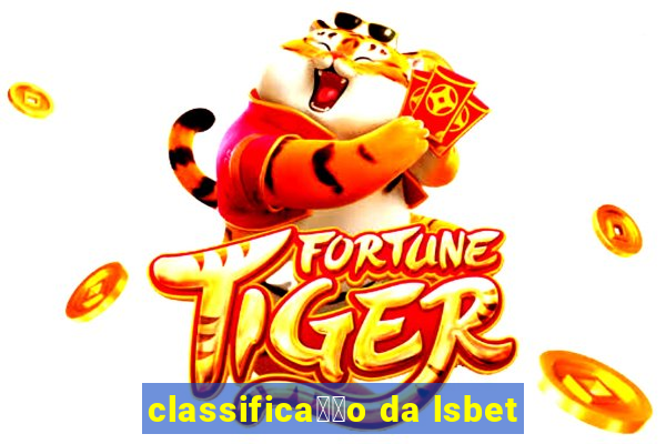 classifica莽茫o da lsbet