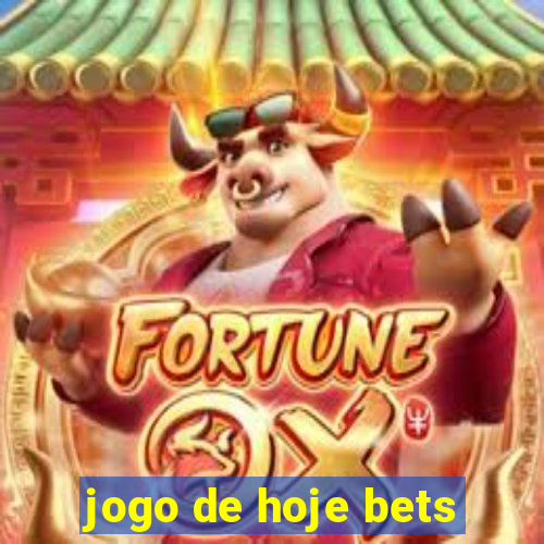 jogo de hoje bets