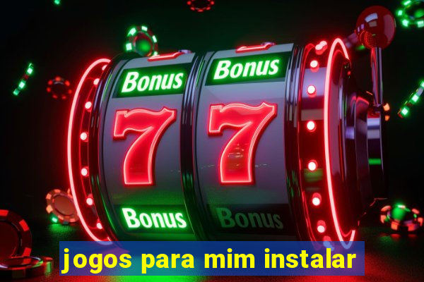 jogos para mim instalar