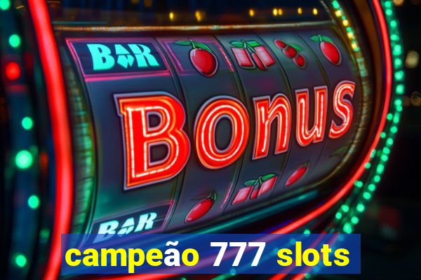 campeão 777 slots