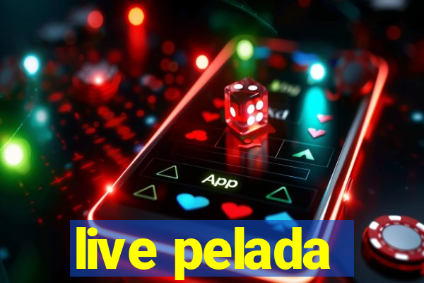 live pelada