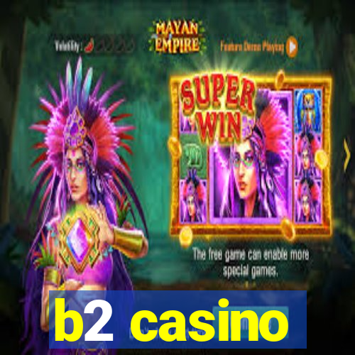 b2 casino