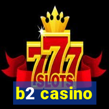 b2 casino