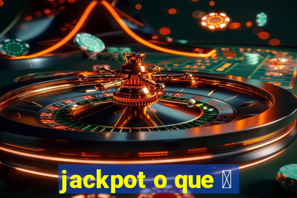 jackpot o que 茅