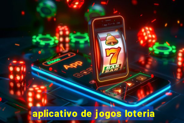 aplicativo de jogos loteria