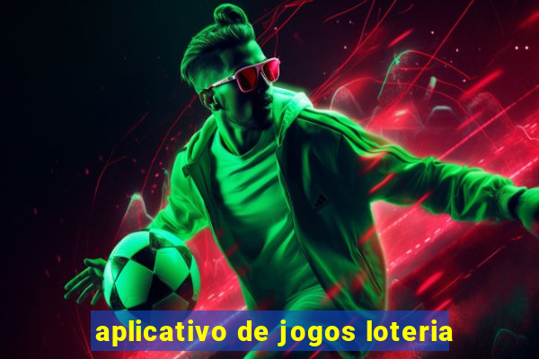 aplicativo de jogos loteria