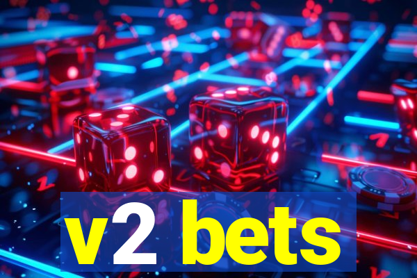 v2 bets