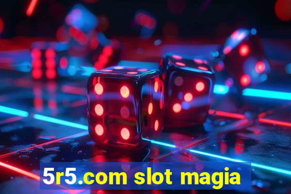 5r5.com slot magia