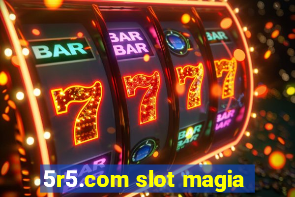 5r5.com slot magia