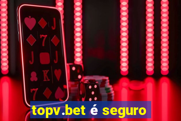 topv.bet é seguro