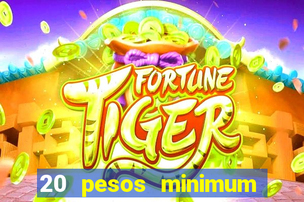 20 pesos minimum deposit casino