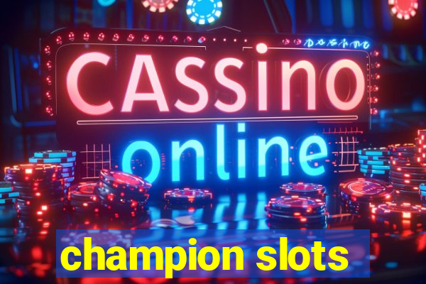 champion slots