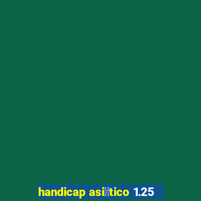 handicap asi谩tico 1.25