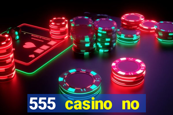 555 casino no deposit bonus