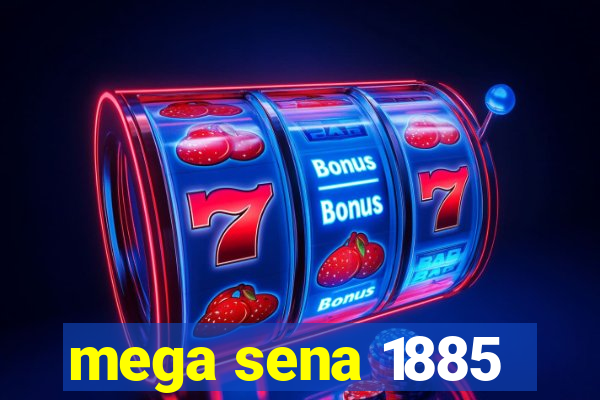 mega sena 1885