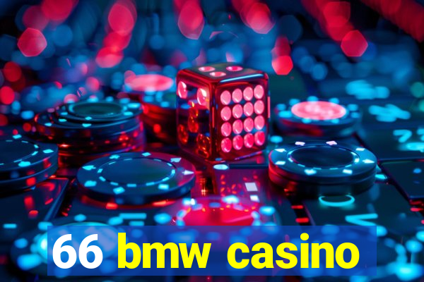 66 bmw casino