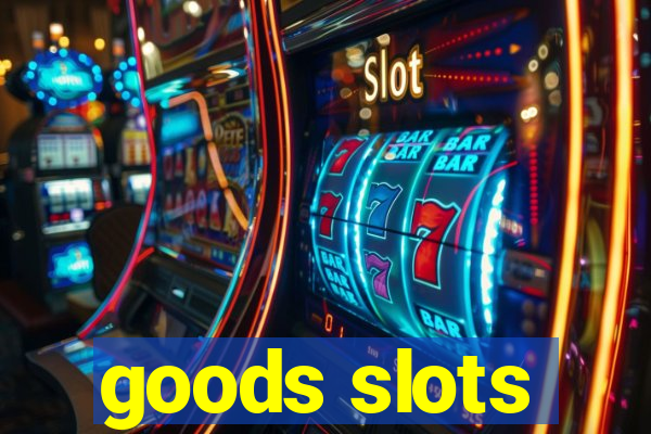 goods slots