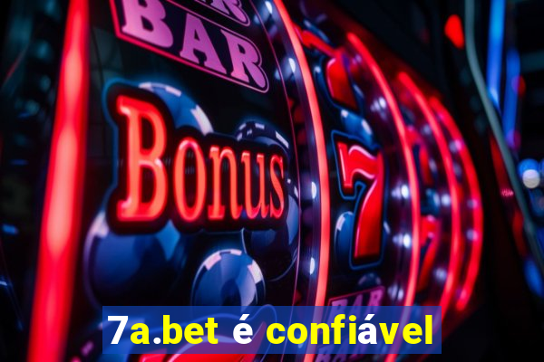 7a.bet é confiável