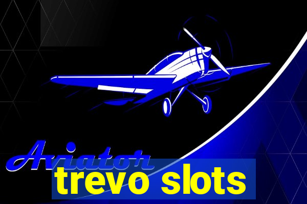 trevo slots